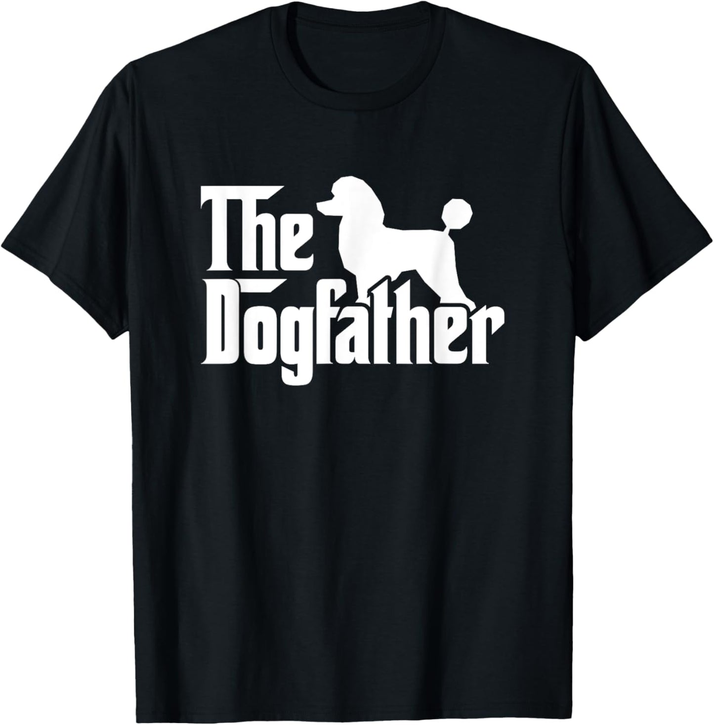 Poodle The Dogfather Cool Dog Daddy Dad Papa Father T-Shirt, Black, Unisex, Short Sleeve, Classic Fit, Small