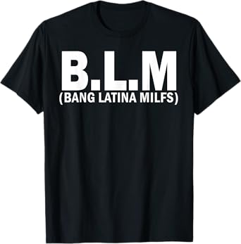BLM Bang Latina Milfs T-Shirt