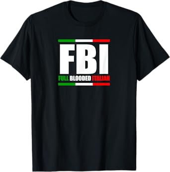 FBI Full Blooded Italian Italy Heritage Pride America T-Shirt