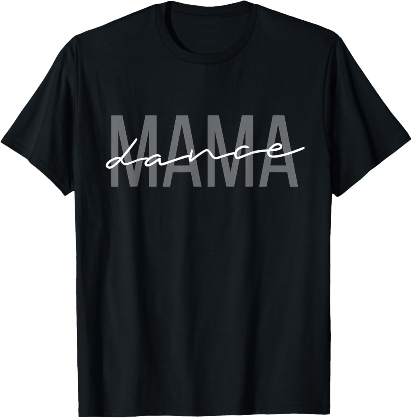 Dance Mama Funny Dance Mom Mother's Day T-Shirt