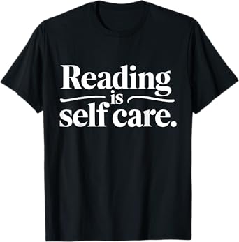 Funny Bookish Reading Book Lovers - Reading Is Self Care T-Shirt