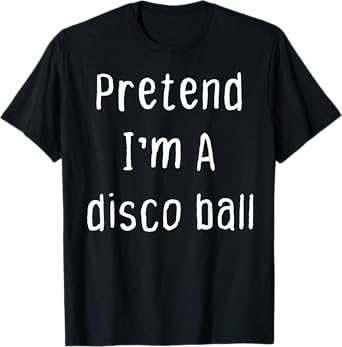 Pretend I'm A disco ball Lazy Halloween Party Costume T-Shirt