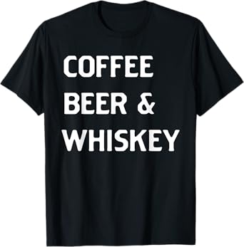 Mens Coffee Beer & Whiskey T-Shirt