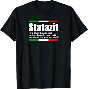 Statazit Italian Slang English Meaning Shut Up Be Quiet Gift T-Shirt