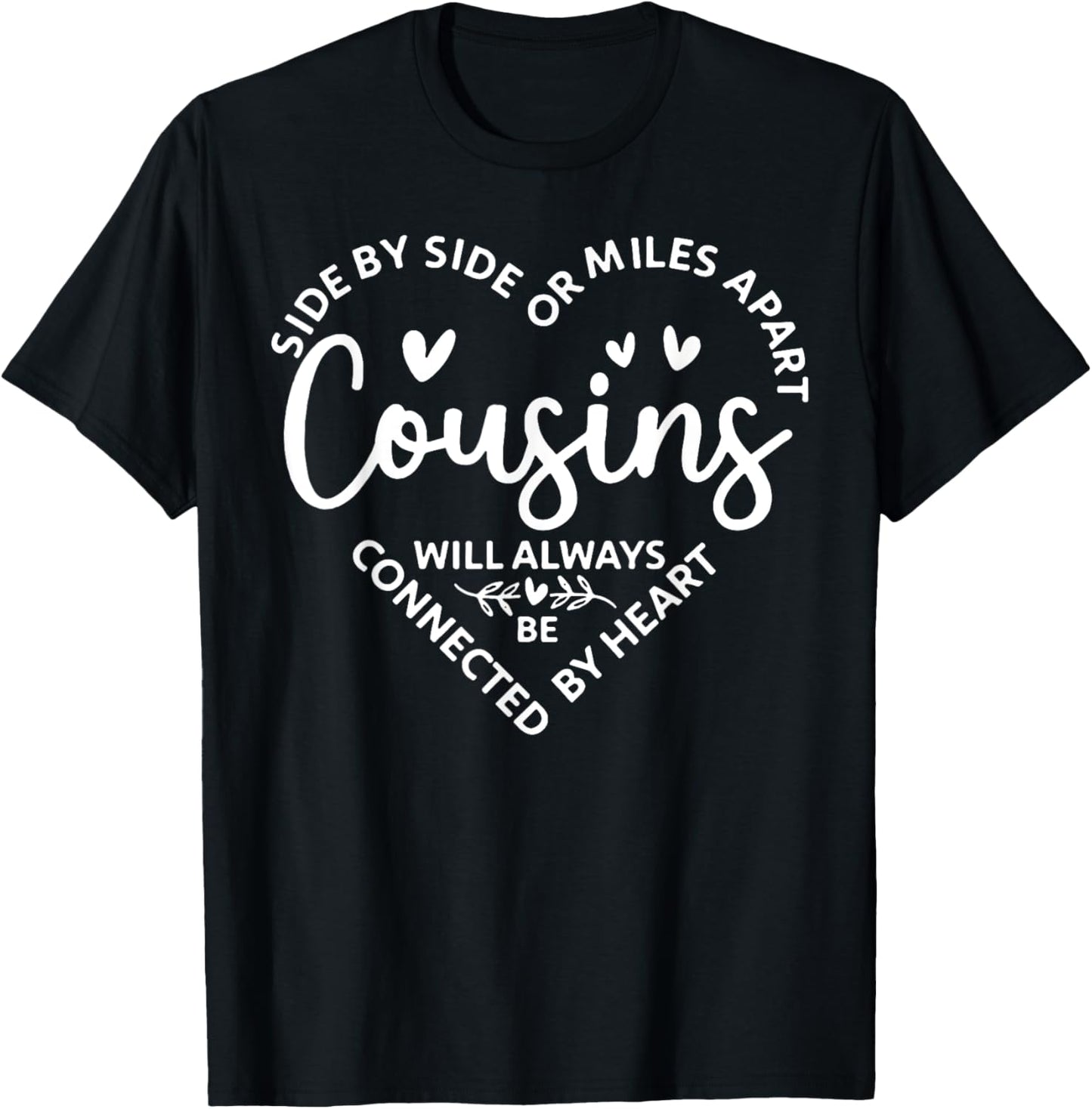 Side By Side Or Miles Apart Cousins Will Always Be Connected T-Shirt