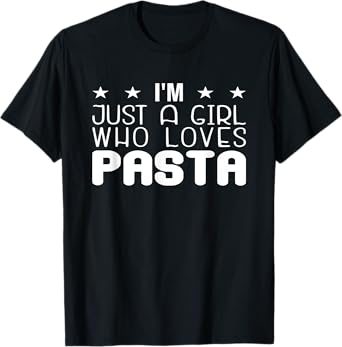 I'm Just a Girl Who Loves Pasta Food Lover Italian Pasta T-Shirt