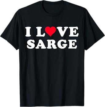 I Love Sarge Matching Girlfriend & Boyfriend Sarge Name T-Shirt