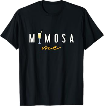 Mimosa Me Funny Mimosa Please Team Mimosa Orange Cocktail T-Shirt