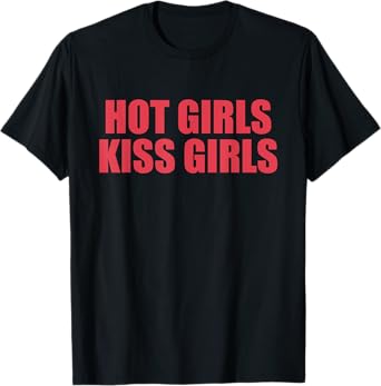 Hot Girls Kiss Girls Design T-Shirt