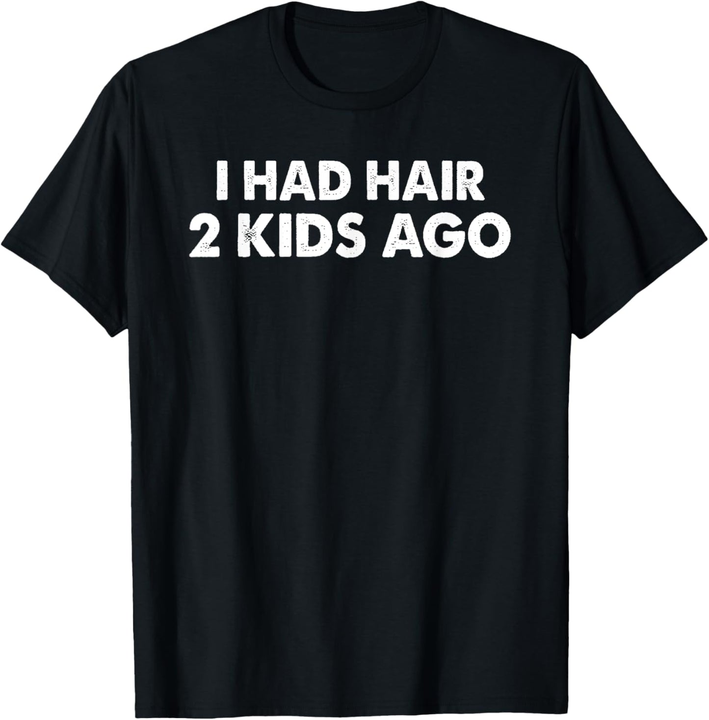 I Had Hair 2 Kids Ago Funny Bald Guy Bald Head Husband Funny T-Shirt