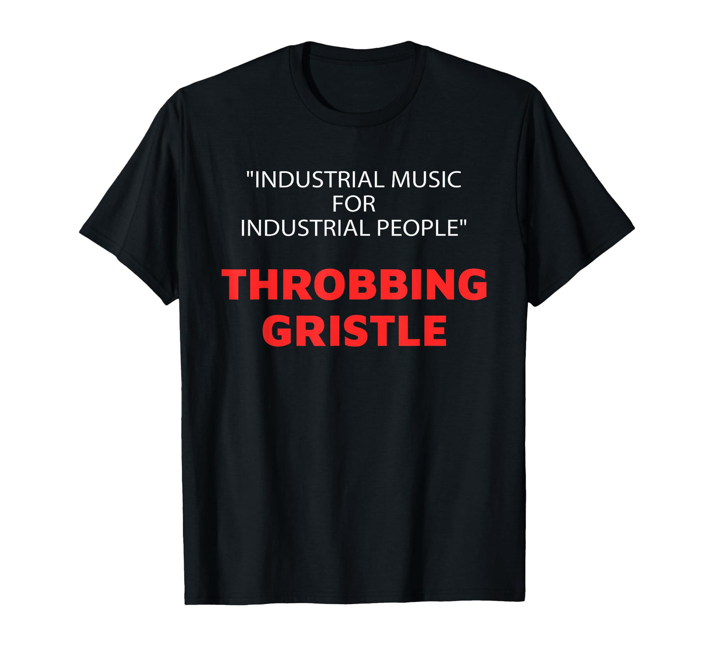 "Industrial Music For Industrial People" Throbbing Gristle T-Shirt