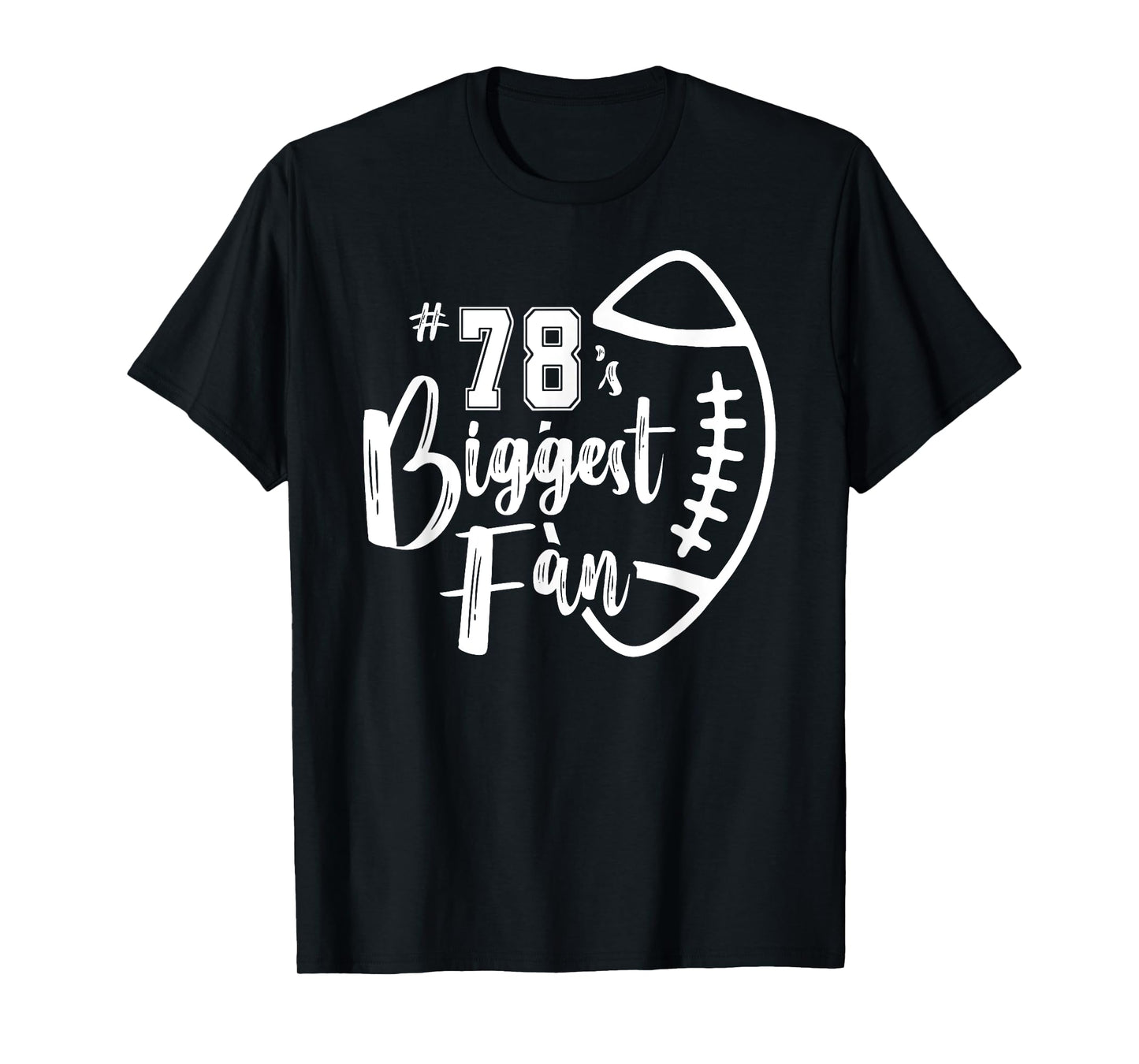 Number 78's Biggest Fan Shirt Football Player Mom Dad Family T-Shirt