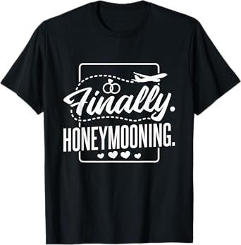 Finally Honeymooning, Newlywed Couple and Honeymoon T-Shirt