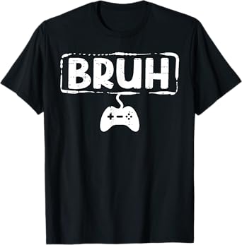 Gamer Bruh Video Game Funny Gaming Teen Men Boys Kids Youth T-Shirt