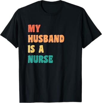Proud Wife My Husband Is A Nurse T-Shirt