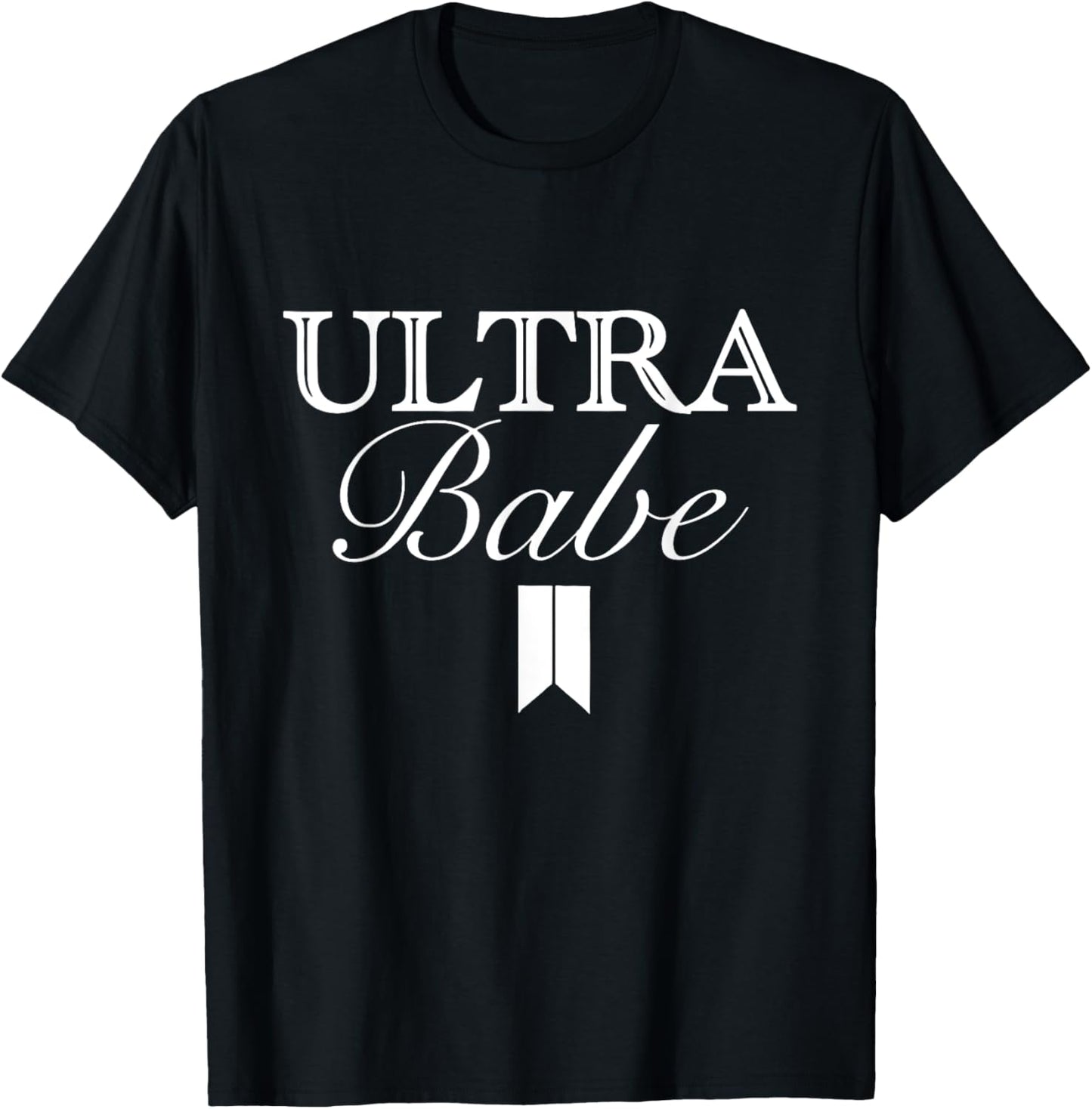 Funny Ultra Babe Apparel T-Shirt