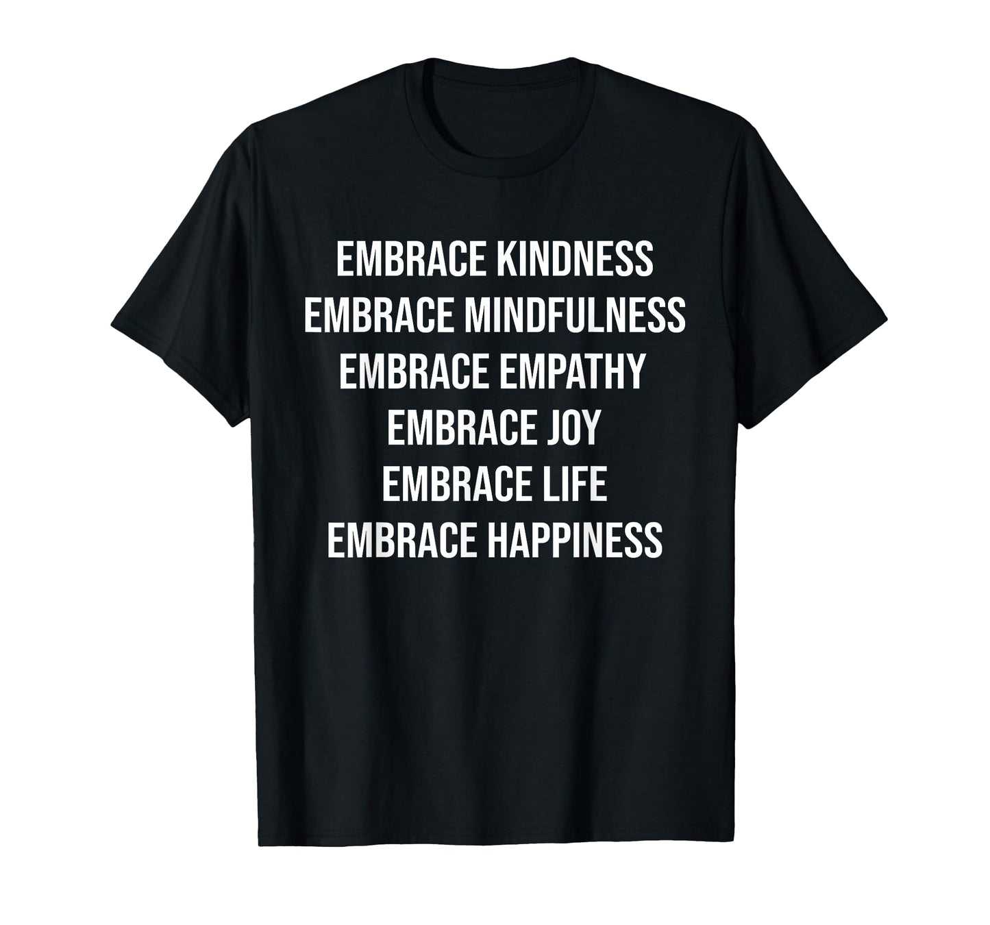Embrace Kindness Embrace Mindfulness Embrace Empathy Joy T-Shirt