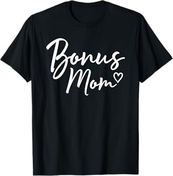 Bonus Mom Gifts For Women Heart Mother's Day Bonus Mom T-Shirt