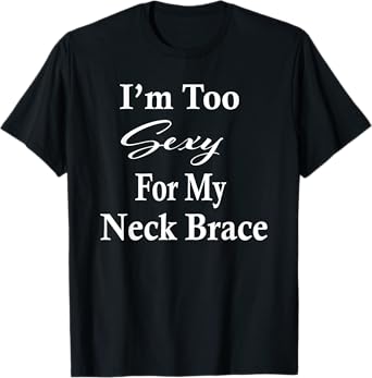 Neck Brace Humor Gift Get Well Soon Gifts Spine Surgery T-Shirt