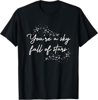 Positive Motivational You're A Sky Full Of Stars Uplifting T-Shirt