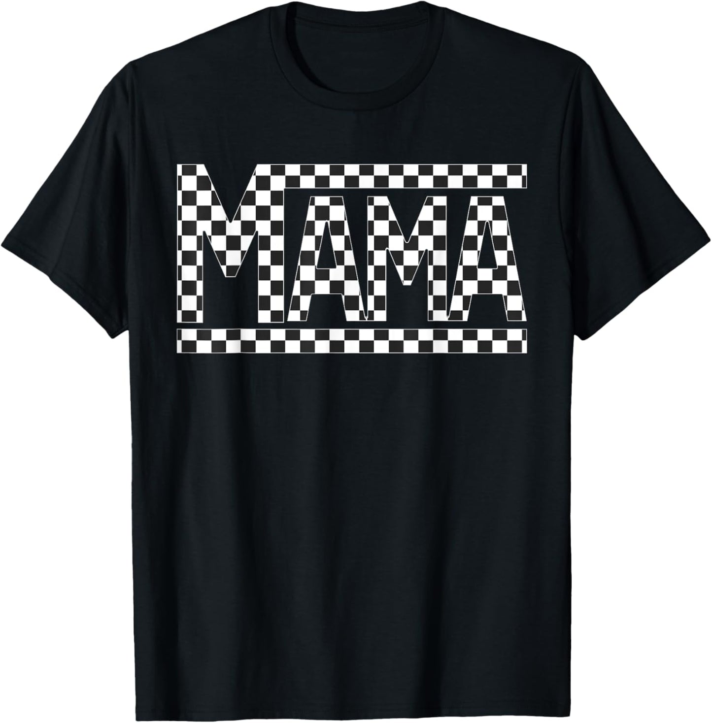 Checkered Mama Black White for Moms Funny T-Shirt