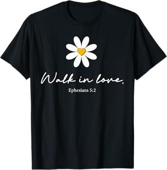 Walk In Love Ephesians T-Shirt
