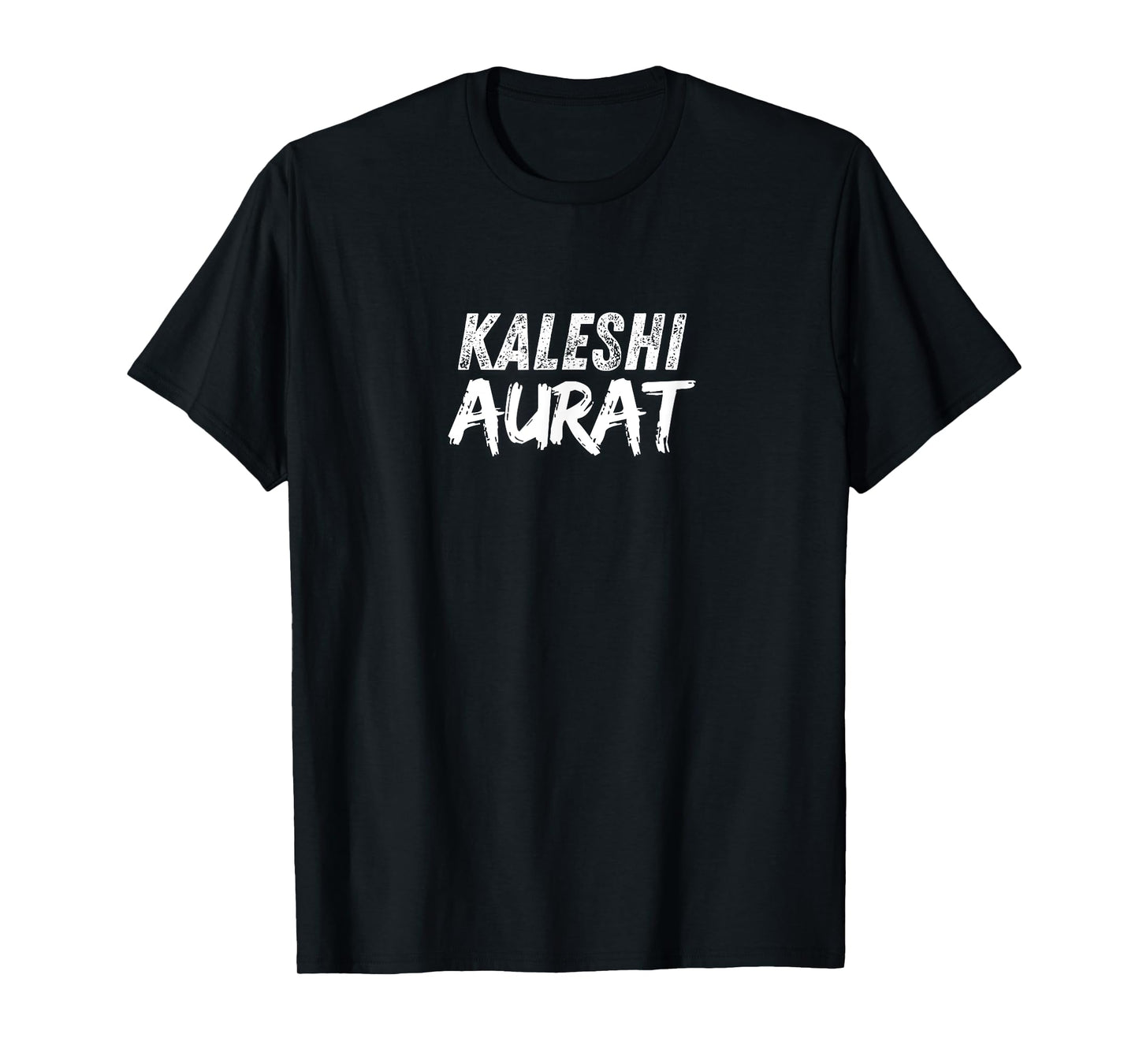 Kaleshi Aurat Calm Admi Desi Indian Pakistan Funny Men Women T-Shirt