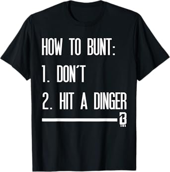 How to Bunt 1 Don't 2 Hit A Dinger T-Shirt