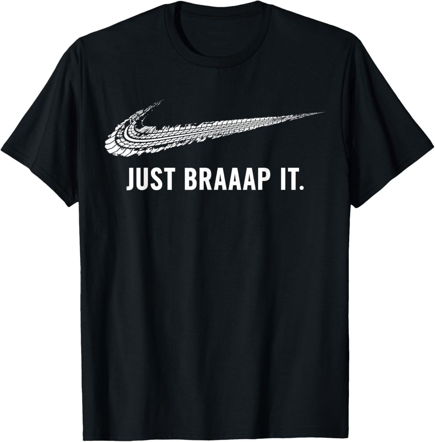 Just Braaap It Motocross and Dirt Biking T-Shirt