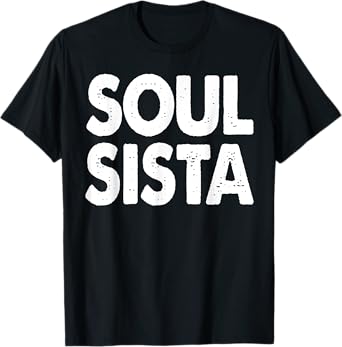 Soul Sista Tee Shirt Funny Soul Power T-Shirt