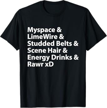 Myspace & LimeWire & Studded Belts & Scene Hair T-Shirt