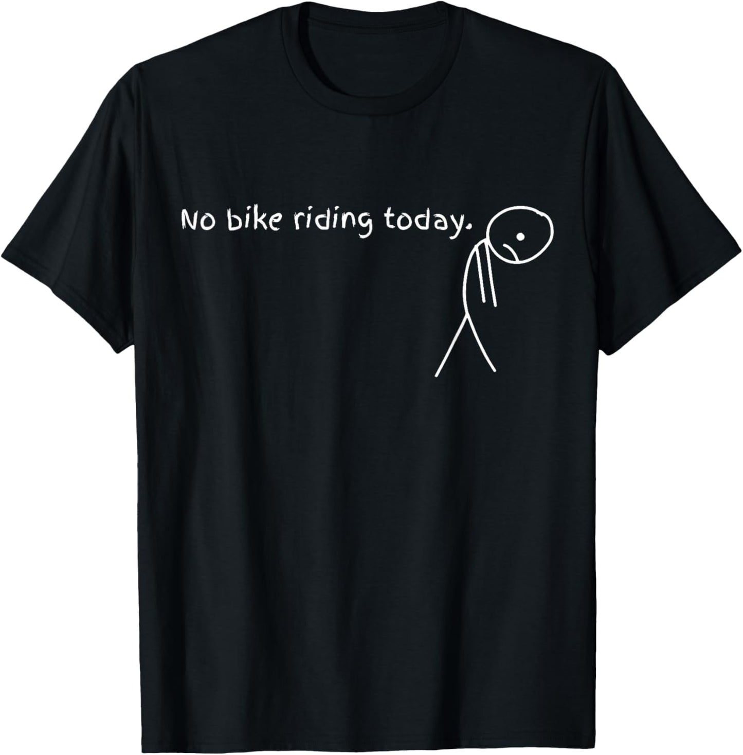 No Bike Riding Today T-Shirt