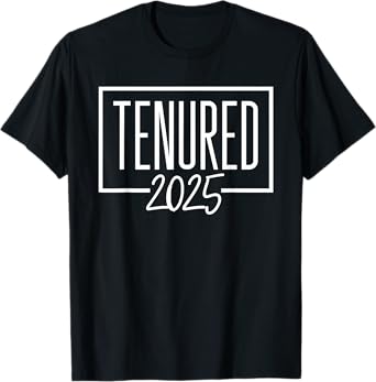 Tenured 2025 Tenured Professor Women Men Tenured Teacher T-Shirt