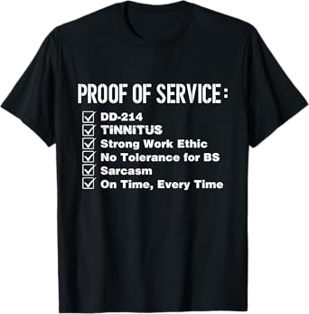 Proof Of Service DD-214 Tinnitus Strong Work Ethic Army T-Shirt