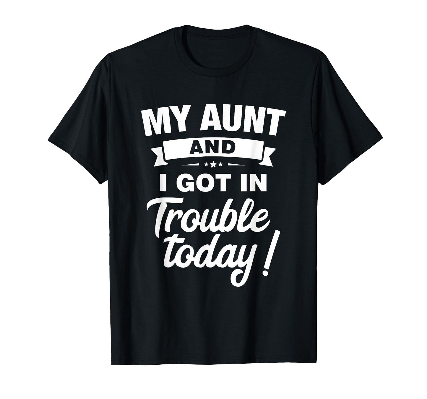 My Aunt And I Got In Trouble Today Funny kids Christmas Gift T-Shirt