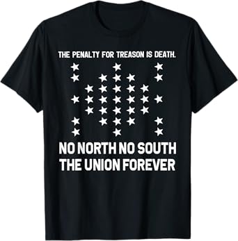 The Penalty For Treason Is Death No North No South The Union T-Shirt