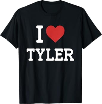 I Love Tyler - I Heart Tyler - Funny Gift For Tyler T-Shirt