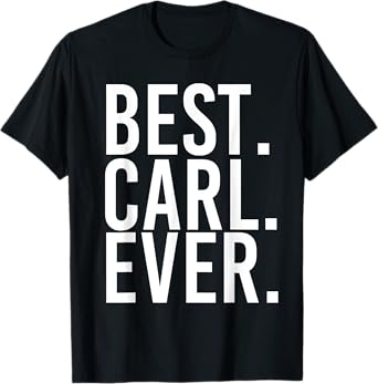 BEST. CARL. EVER. Funny Men Father's Gift Idea T-Shirt