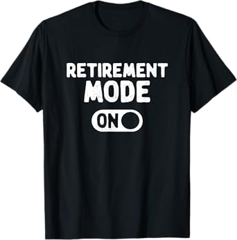 Funny Retirement Gifts For Men Retirement Mode Retired T-Shirt
