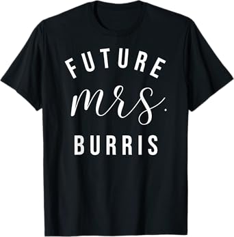 Future Mrs Burris Personalized Customized Fiancee Engagement T-Shirt