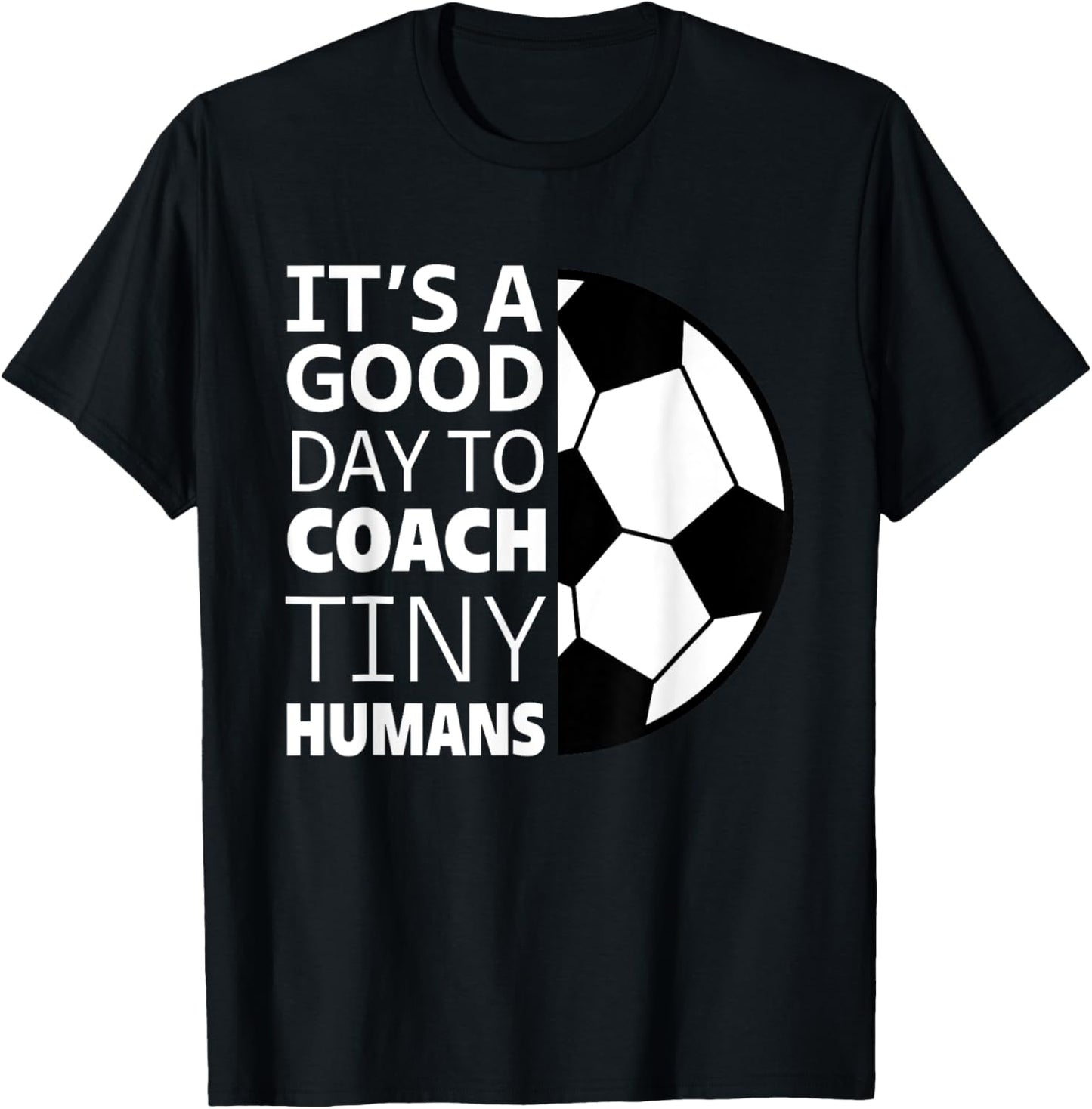 I Coach Tiny Humans Funny Soccer Coach Trainer Outfit Gag T-Shirt