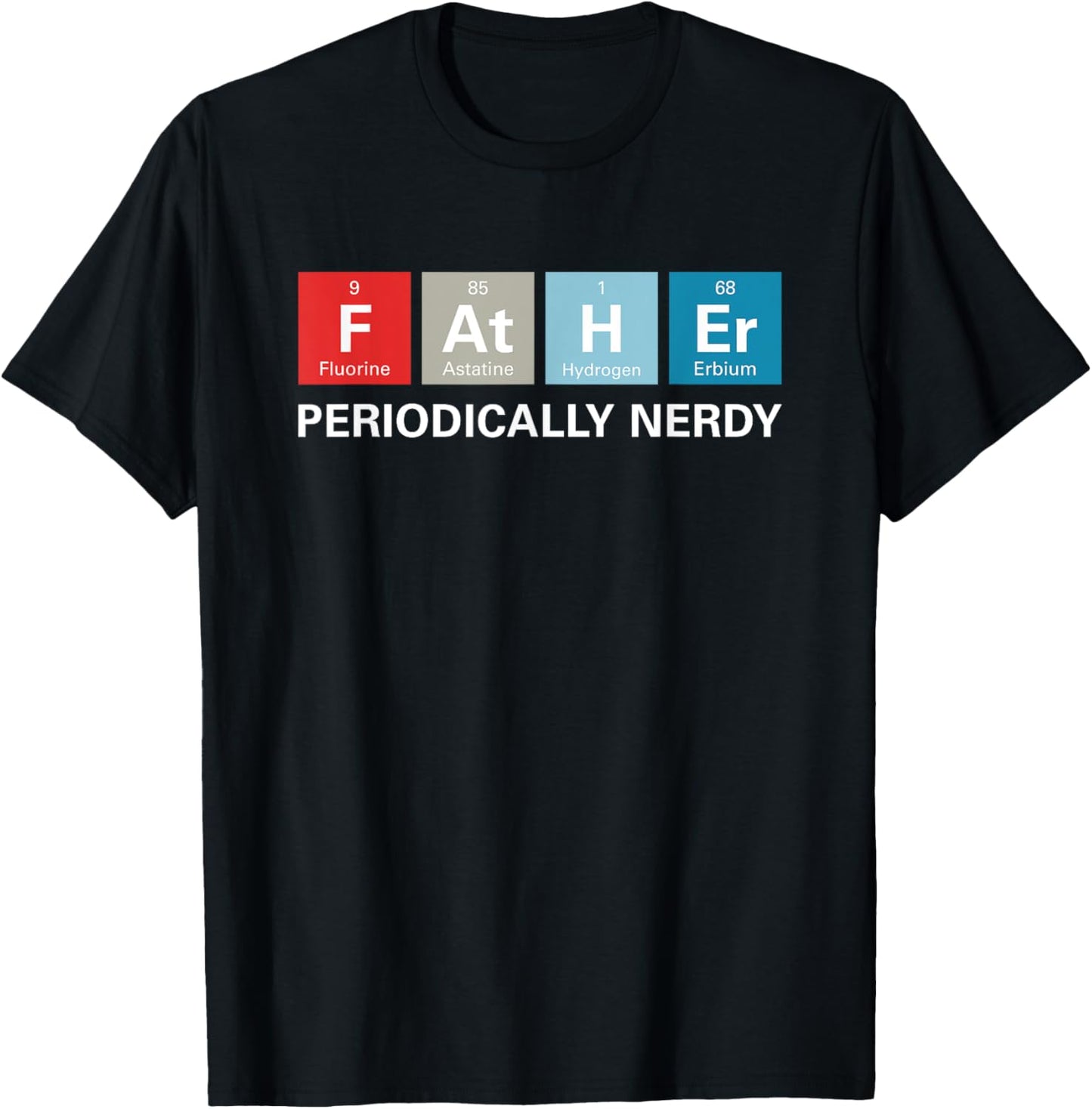 Funny Dad T-Shirt Father's Day Gift Periodic Table Nerdy Tee T-Shirt