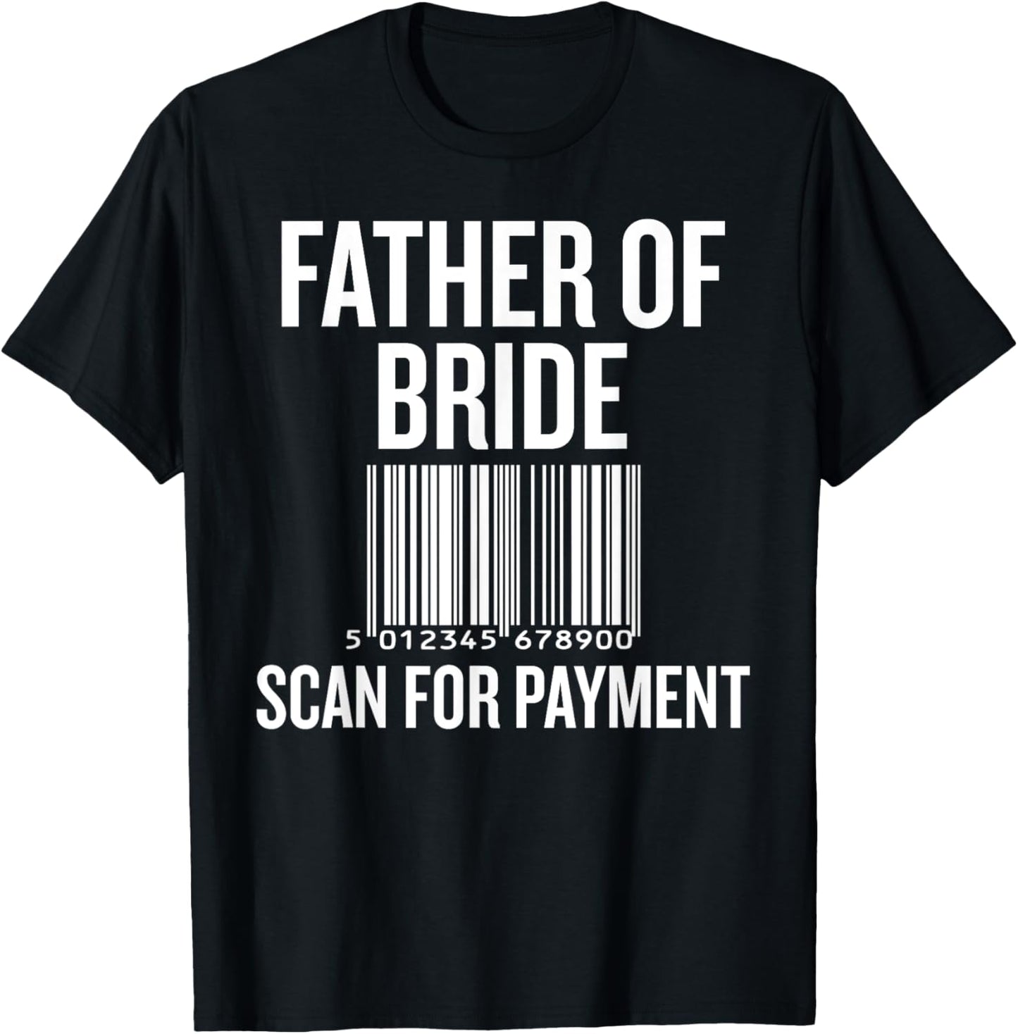 Father of Bride Scan for Payment Funny Wedding Preparation T-Shirt