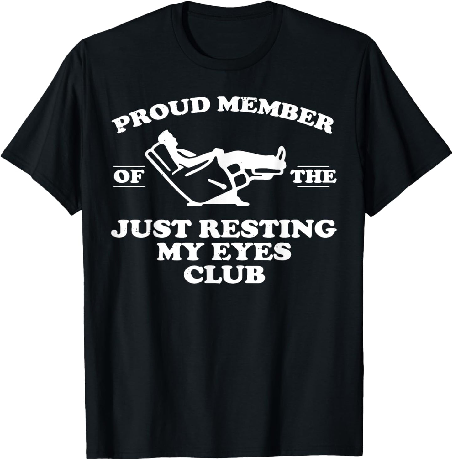 Proud Member Of The Just Resting My Eyes Club T-Shirt