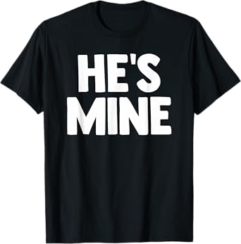 He's Mine Shirt I'm His Matching Couples Shirt Gay LGBT T-Shirt