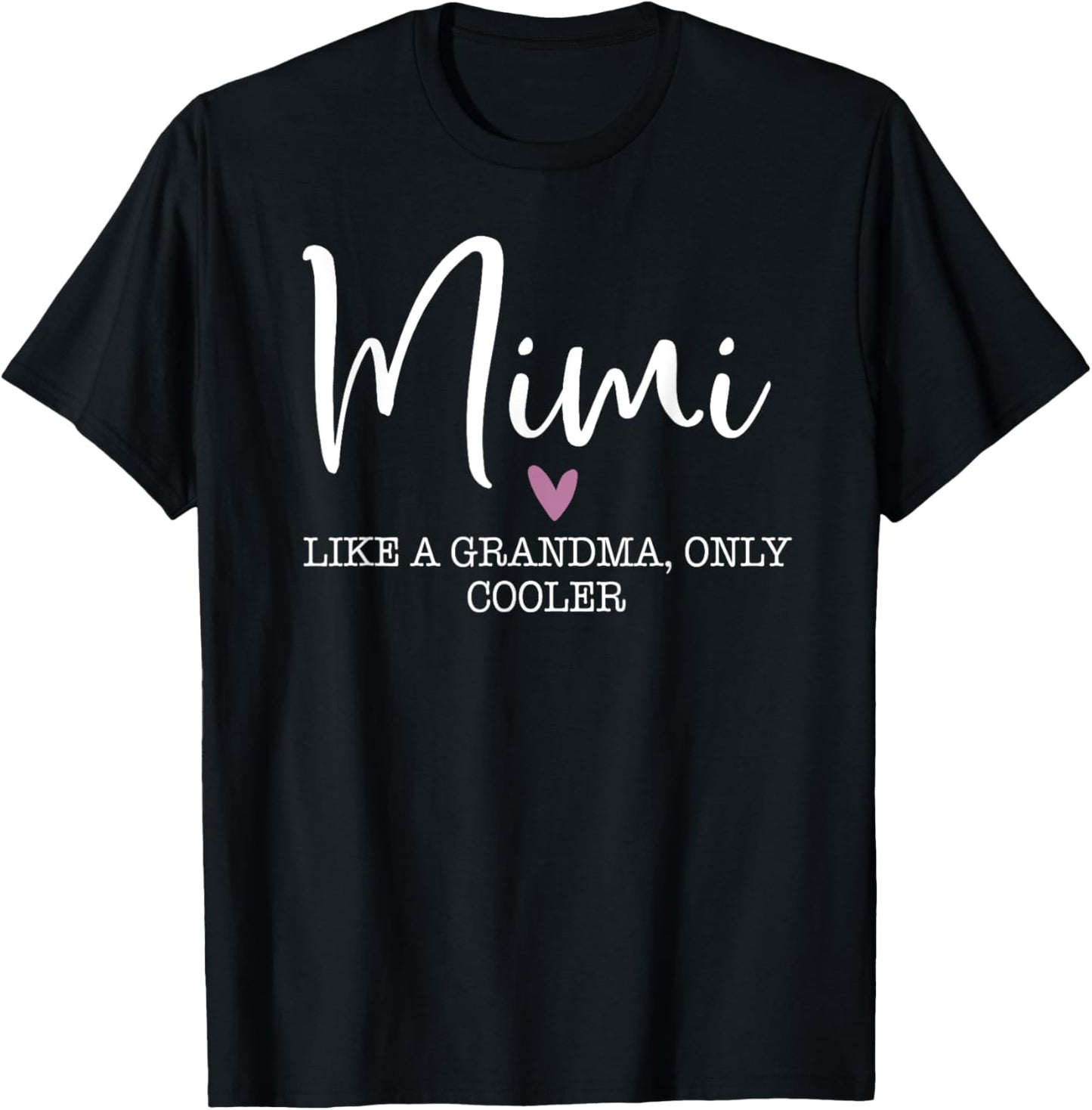 Mimi Like A Grandma Only Cooler Heart Mother's Day Mimi T-Shirt