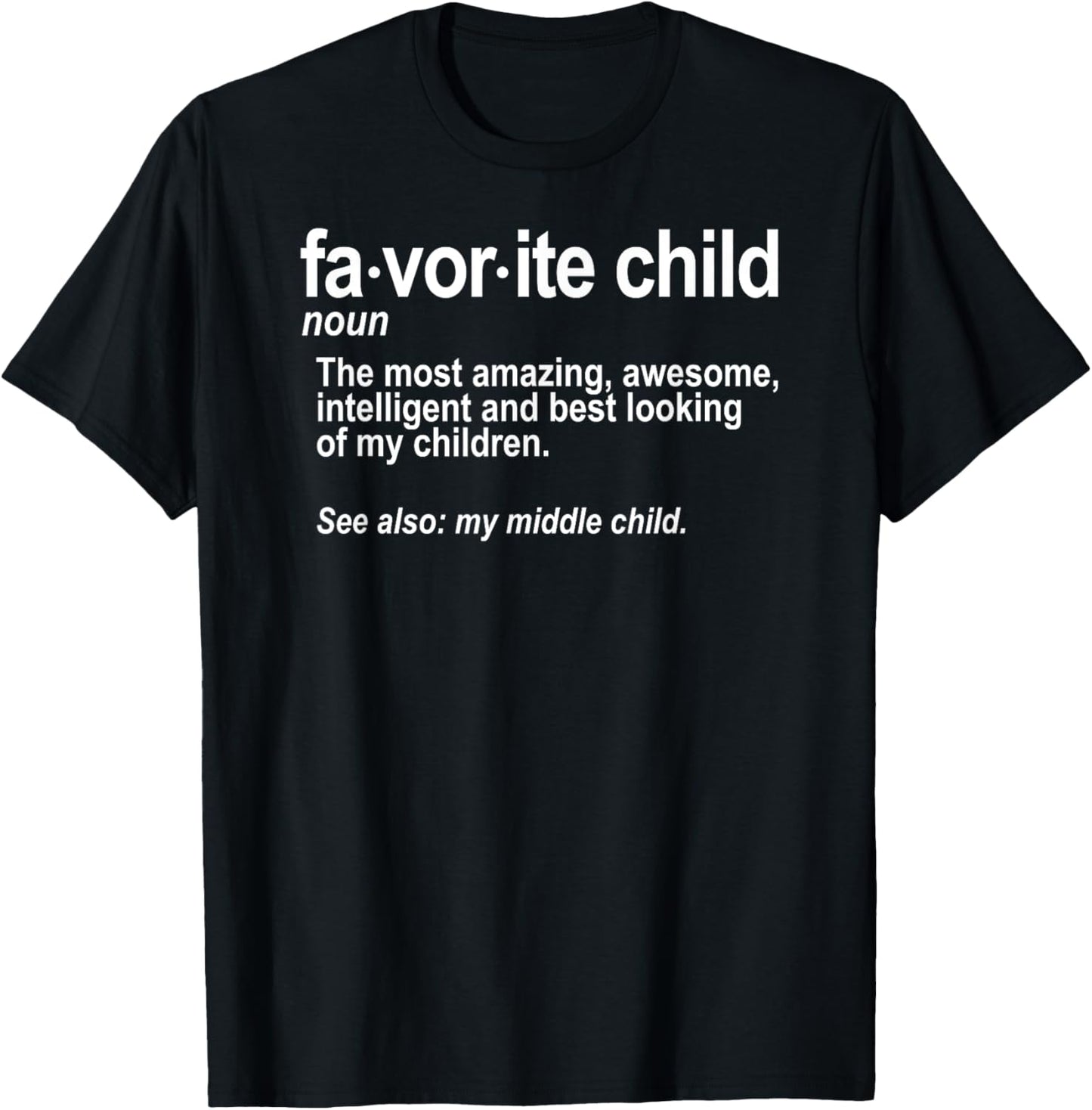 Favorite Child Definition - Funny Mom and Dad Middle Child T-Shirt