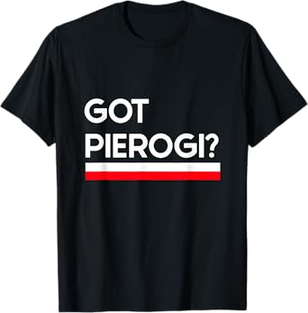 Got Pierogi Poland Flag Polish Culture Gift T-Shirt
