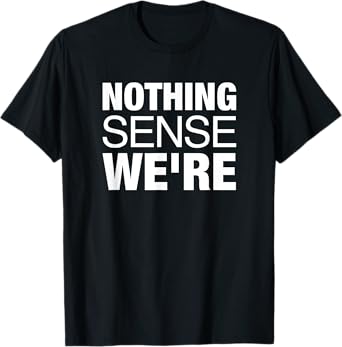 Nothing Makes Sense When We're Apart Cute Couple Matching T-Shirt