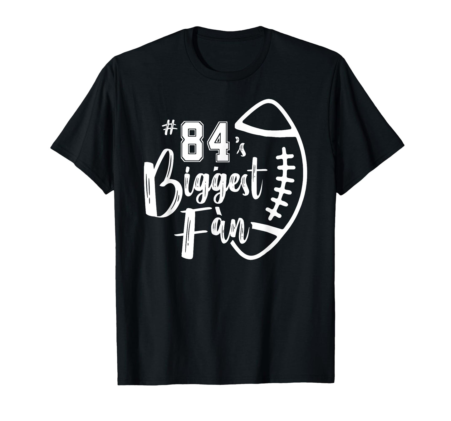 Number 84's Biggest Fan Shirt Football Player Mom Dad Family T-Shirt